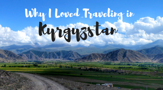 Why I loved traveling in Kyrgyzstan.