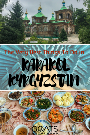Top 10 Things To Do in Karakol (That Don’t Involve Trekking)