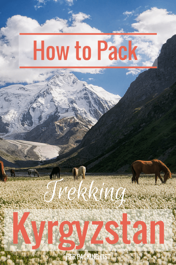 Ultimate Female Packing List for Trekking in Kyrgyzstan&nbsp;